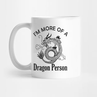 Dragon - I'm more of a Dragon Person Mug